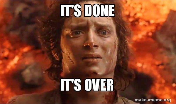 Frodo: It's done. It's over.